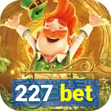 227 bet